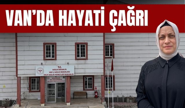 Van’da Erken Teşhis Hayat Kurtardı: Bir Yılda 67 Vatandaşa Kanser Tanısı Konuldu