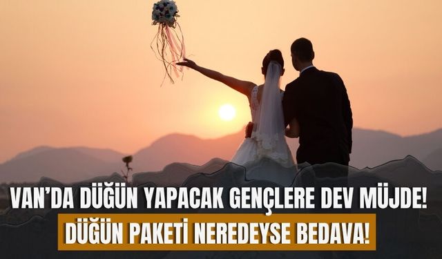 Van’da Düğün Yapacak Gençlere Dev Müjde! Düğün Paketi Neredeyse Bedava!