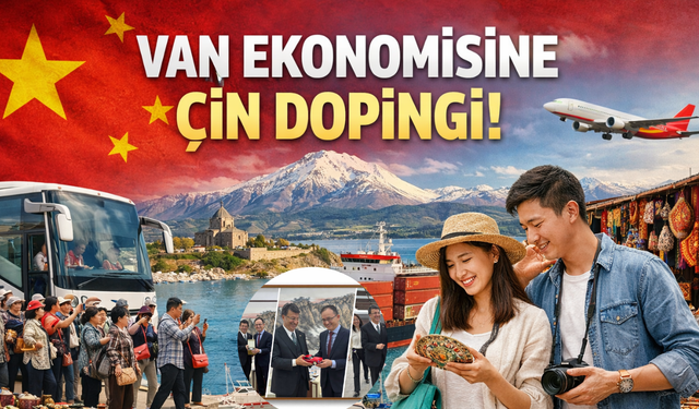 Van Ekonomisine Çin Dopingi Geliyor! Van Bölgesel Üs Olabilir!