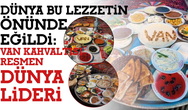 Dünya Bu Lezzetin Önünde Eğildi! Van Kahvaltısı Resmen Dünya Lideri!