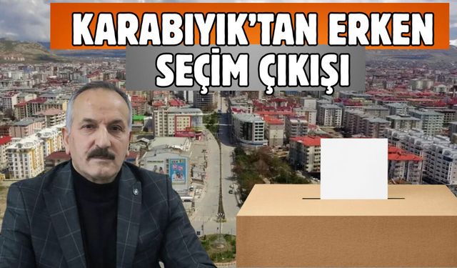 Karabıyık’tan erken seçim çıkışı