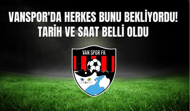 Vanspor’da Herkes Kongreyi Bekliyordu: Tarih ve Saat Sonunda Resmen Açıklandı!