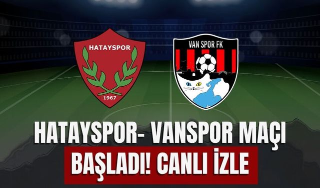 Hatayspor- Vanspor Maçı Başladı! CANLI İZLE