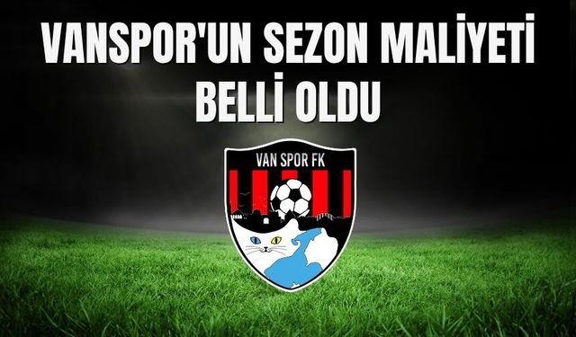 Vanspor'un Sezon Maliyeti Belli Oldu