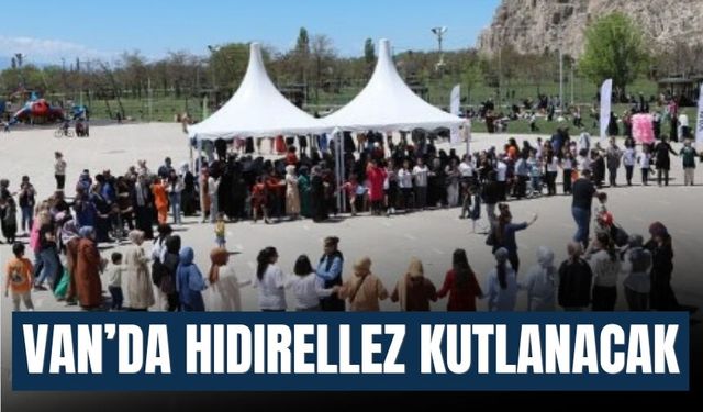 Van’da Hıdırellez Kutlanacak