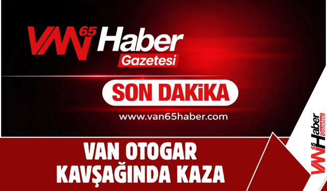 Van Otogar Kavşağında Kaza