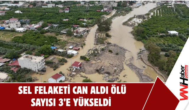Sel Felaketi Can Aldı Ölü Sayısı 3’e Yükseldi
