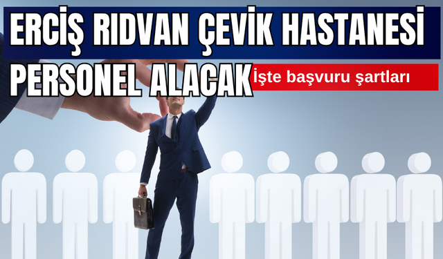 Erciş Şehit Rıdvan Çevik Devlet Hastanesi 100 Personel Alacak! İşkur Başvuruları Başladı
