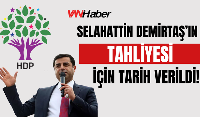 Selahattin Demirtaş'ın Tahliyesi İçin Yeni Tarih Verildi