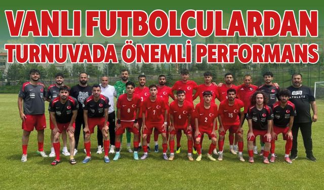 Vanlı Futbolculardan Turnuvada Önemli Performans