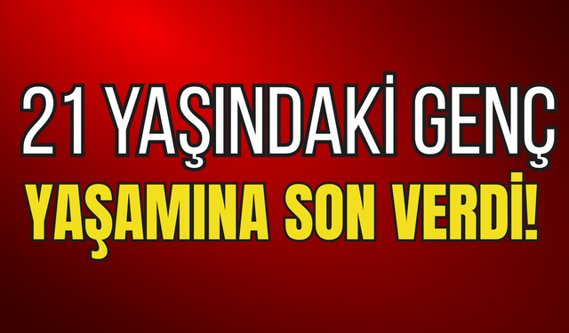 21 Yaşındaki Ağrılı Genç Yaşamına Son Verdi!