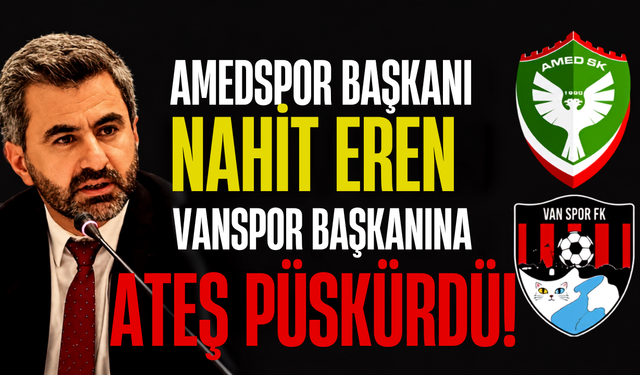 Amedspor Başkanı Nahit Eren Vanspor Başkanına Ateş Püskürdü! Yetki Bizde Değil, Biz Nasıl Engel Olabiliriz?