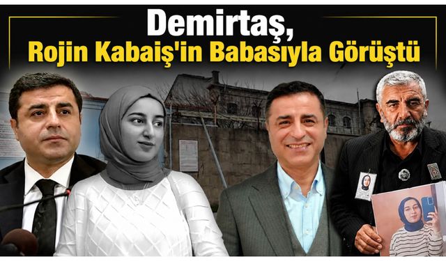 Demirtaş, Rojin Kabaiş'in Babasıyla Görüştü
