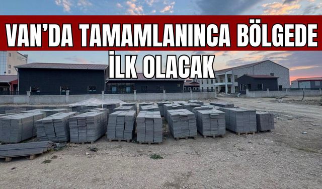 Van'da Bölgenin İlk Sosyal Hizmet Kampüsü Yıl Sonunda Hizmete Girecek
