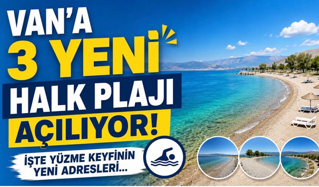 Van'a 3 Yeni Halk Plajı Açılıyor! İşte O Noktalar!