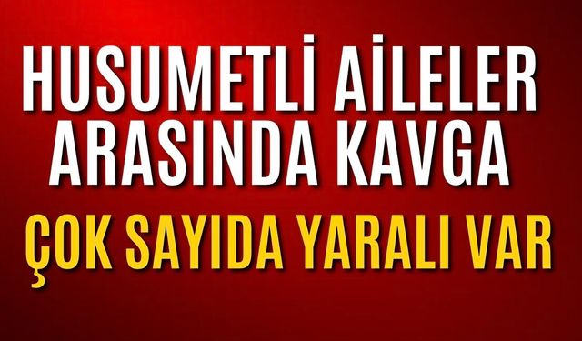 Husumetli Ailelerin Kavgası Kanlı Bitti: 9 Yaralı