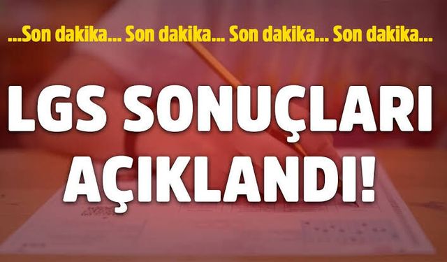 2026 LGS Sonuçları Açıklandı! İşte Puan Sorgulama Ekranı ve Tercih Tarihleri