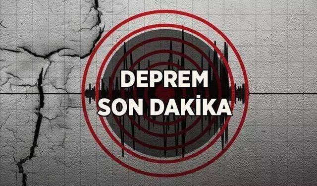 SON DAKİKA: Deprem Oldu!