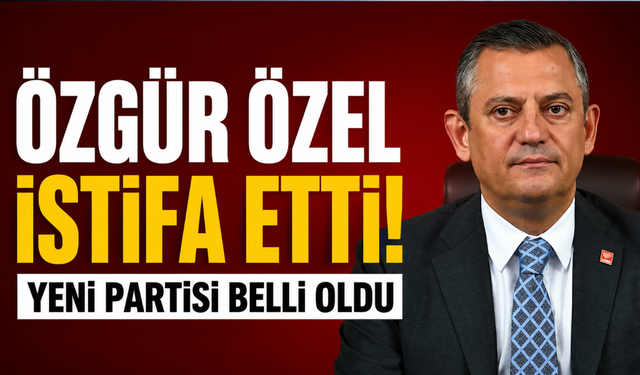 Özgür Özel CHP'den İstifa Etti! Yeni Partisinin Adı Belli Oldu!