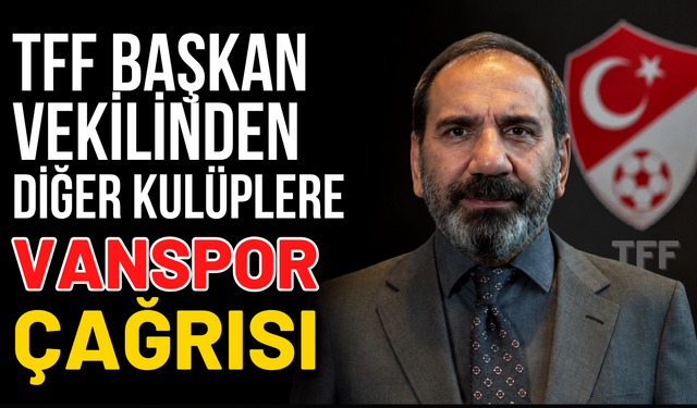 TFF Başkan Vekili  Mecnun Otyakmaz’dan Vanspor’un Stat Sorununa Yönelik Açıklama!