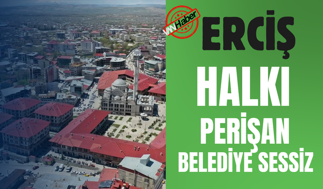 Erciş Halkı Perişan Belediye Sessiz!