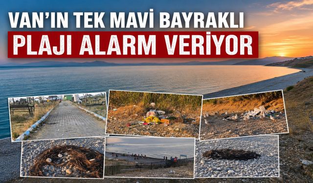 Van'ın Tek Mavi Bayraklı Plajı Alarm Veriyor