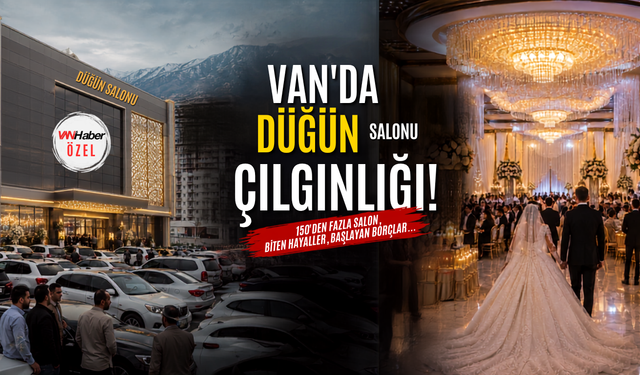 Van'da Kaç Düğün Salonu Var? İşte Şaşırtan Rakamlar…