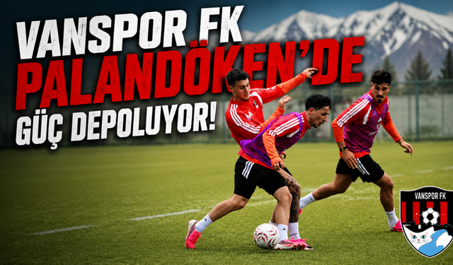 Vanspor FK Palandöken’de Güç Depoluyor!