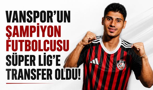 Vanspor'un Şampiyon Futbolcusu Süper Lig'e Transfer Oldu!