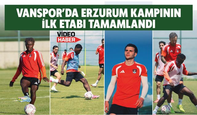 Vanspor'da Erzurum Kampının İlk Etabı Tamamlandı