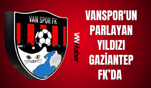 Vanspor’un Eski Yıldızı Gaziantep FK’da