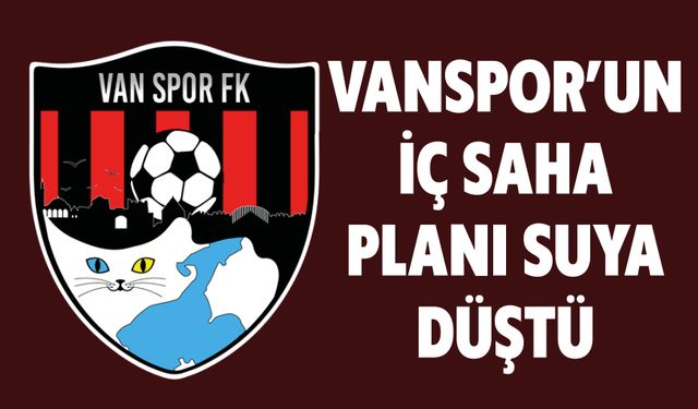 Vanspor'un İç Saha Planı Suya Düştü