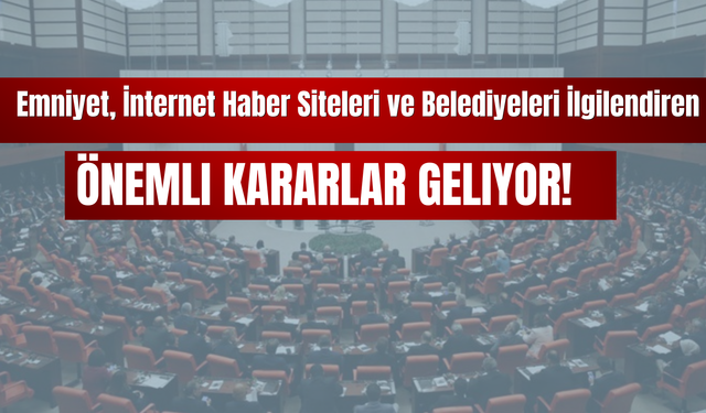 Yeni Dönem Başladı! Emniyet, İnternet Haber Siteleri ve Belediyeleri İlgilendiren Kanun Yürürlüğe Girdi