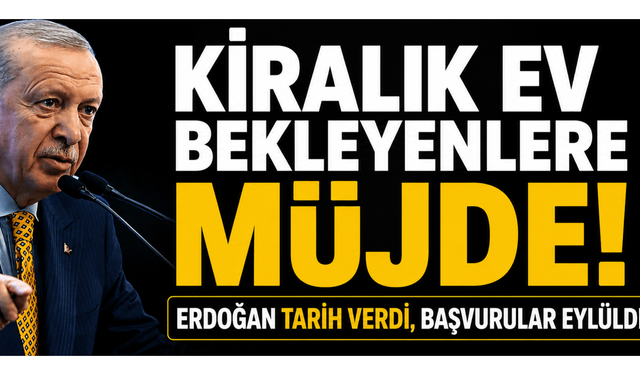 Ev Sahibi Olamayanlara Yeni Destek! Erdoğan Kiralık Konut Projesini Duyurdu
