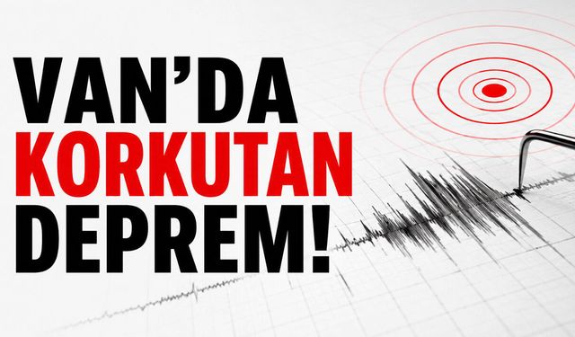 Son Dakika! Van Tuşba’da deprem! 19 Ağustos 2026