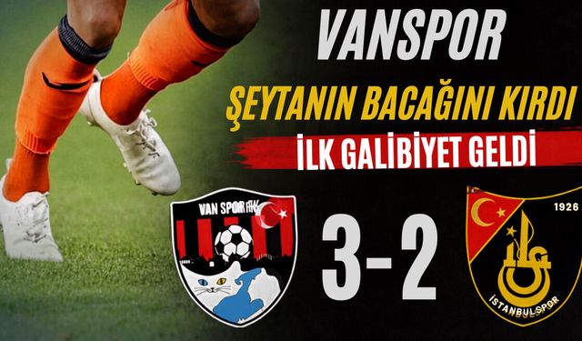 Vanspor Şeytanın Bacağını Kırdı! İlk Galibiyet Geldi