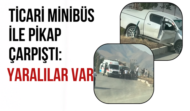 Yüksekova’da Ticari Minibüs ile Pikap Çarpıştı: 4 Yaralı