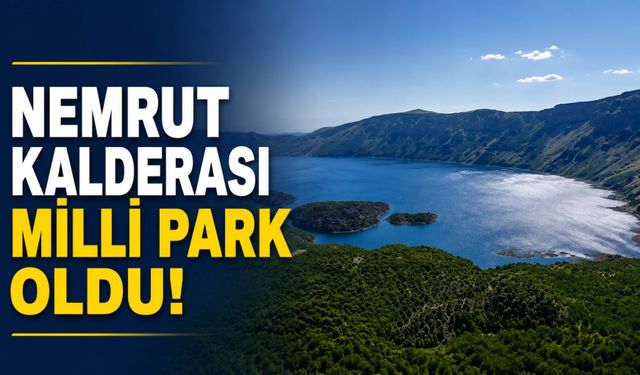 Nemrut Kalderası Milli Park Oldu!