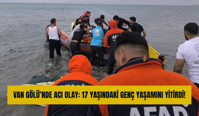 Van Gölü’nde Acı Olay: 17 Yaşındaki Genç Yaşamını Yitirdi!