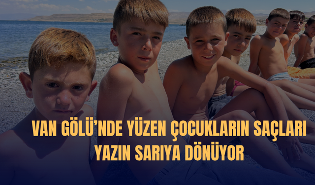 Van Gölü’nde Yüzen Çocukların Saçları Yazın Sarıya Dönüyor