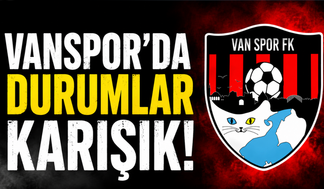 Vanspor’da durumlar karışık! Resmiyette başka, sahada başka