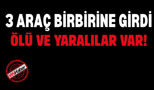 3 Araç Birbirine Girdi! Feci Kazada 1 Ölü, 7 Yaralı