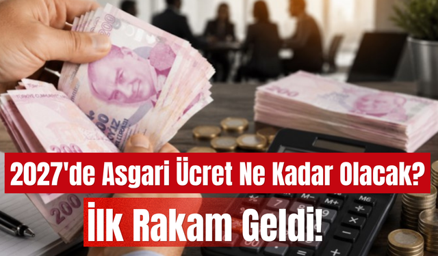 2027'de Asgari Ücret Ne Kadar Olacak?  İlk Rakam Geldi!