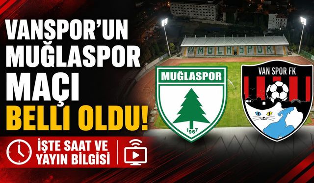 Vanspor’un Muğlaspor Maçı Belli Oldu! İşte Saat ve Yayın Bilgisi