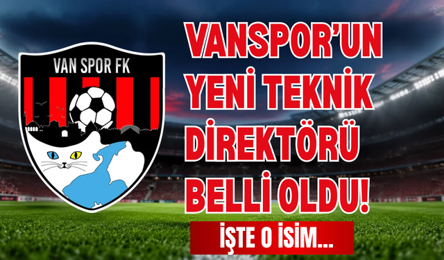 Vanspor’un Yeni Teknik Direktörü Belli Oldu!