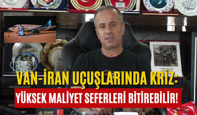 Van-İran uçuşlarında kriz: Yüksek maliyet seferleri bitirebilir!