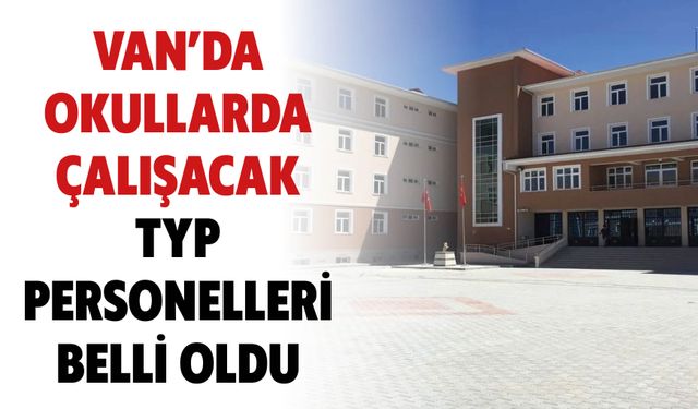 Van’da Okullarda Çalışacak Typ Personelleri Belli Oldu