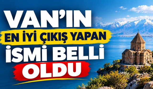 Van’ın En İyi Çıkış Yapan İsmi Yusuf Bilge oldu