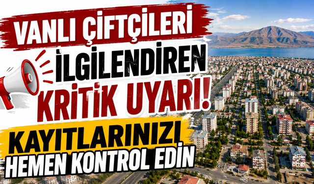 Erciş Ziraat Odası’ndan Çiftçilere Uyarı! “Acilen Bildirin”