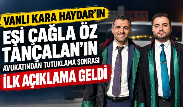 Vanlı Kara Haydar’ın Eşi Fenomen Çağla Öz Tançalan’nın Avukatından Tutuklama Sonrası İlk Açıklama